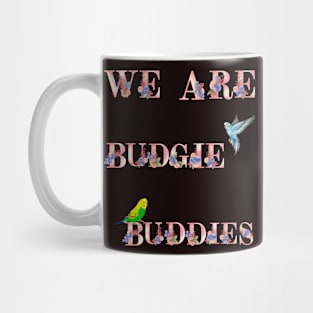 We Are Budgie Buddies Mug